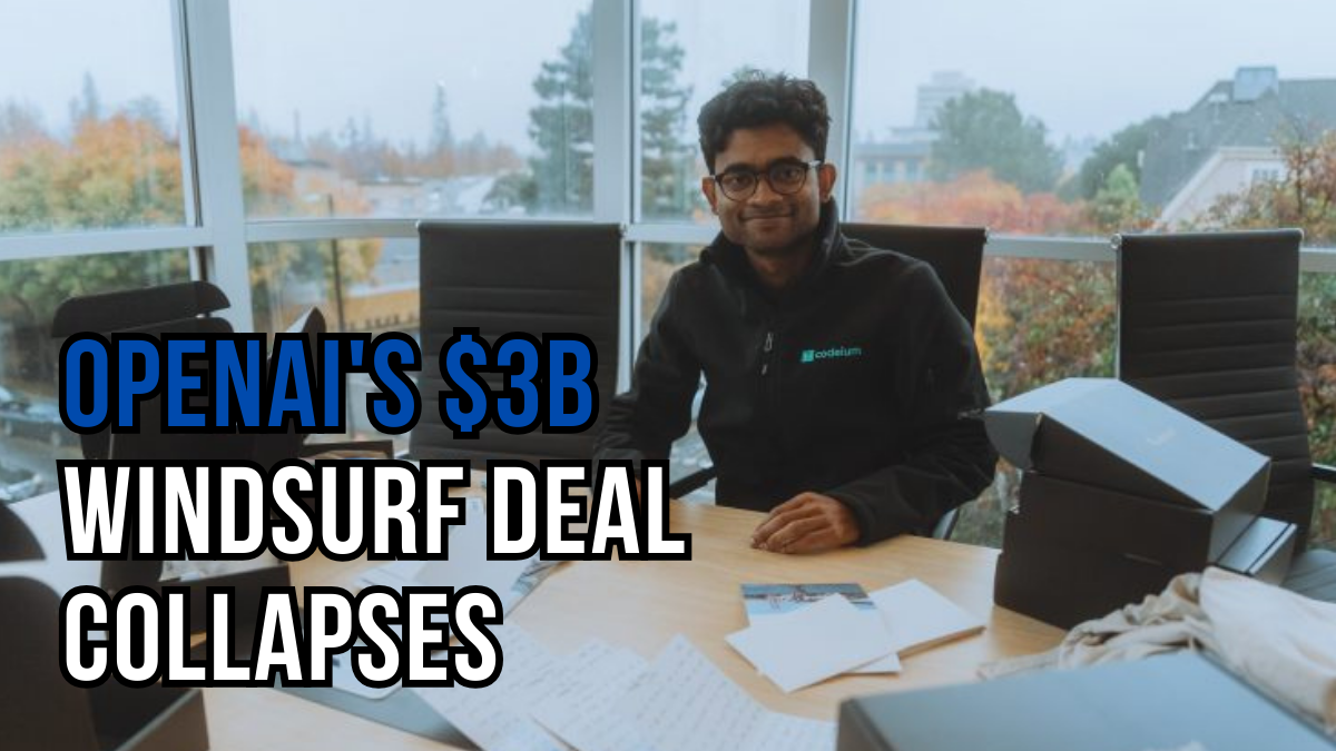 OpenAI's $3B Windsurf Deal Collapses as Google Swoops In